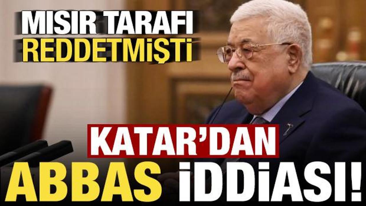 Mısır reddetmişti, Katar basınından 'Mahmud Abbas' iddiası!