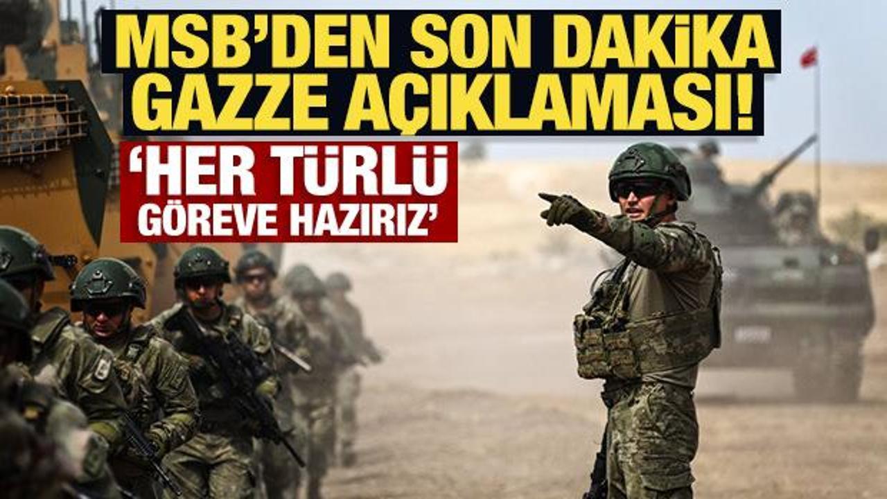 MSB'den son dakika Gazze açıklaması! 