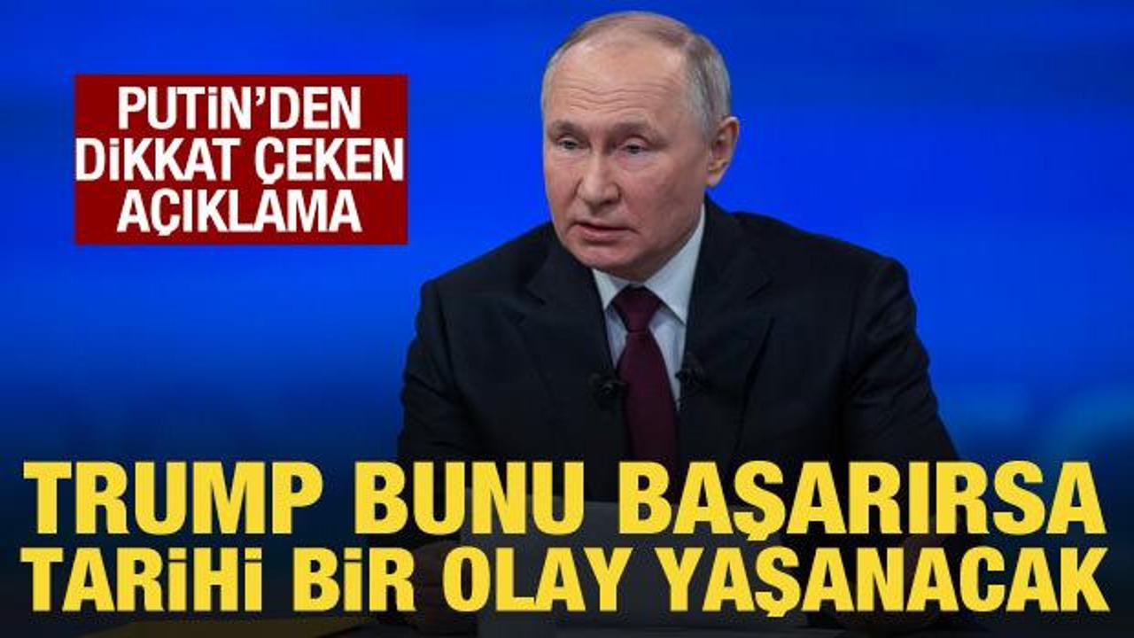 Putin: Trump bunu başarırsa tarihi bir olay yaşanacak