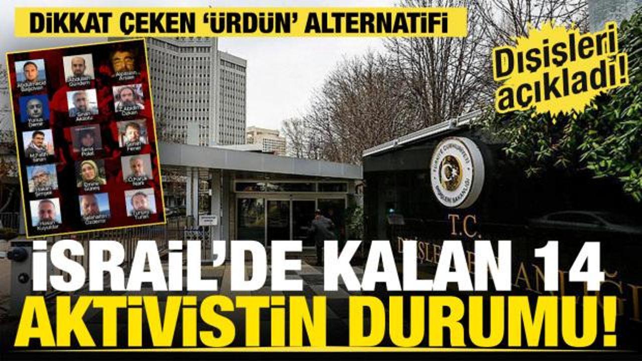 Son dakika... Dışişlerinden İsrail'de kalan 14 Türk aktiviste ilişkin flaş açıklama!