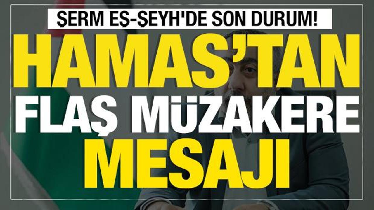 Son dakika... Hamas'tan flaş müzakere mesajı! Şerm eş-Şeyh'de son durum! 