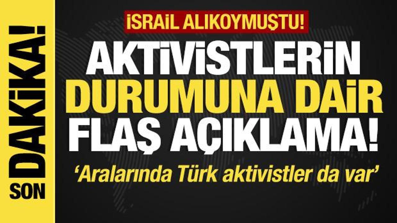 Son dakika… İsrail alıkoymuştu! Türk aktivistlere ilişkin flaş açıklama!