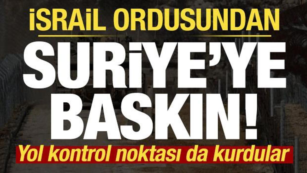Son dakika: İsrail ordusundan Suriye'ye baskın! Yol kontrol noktası da kurdular...