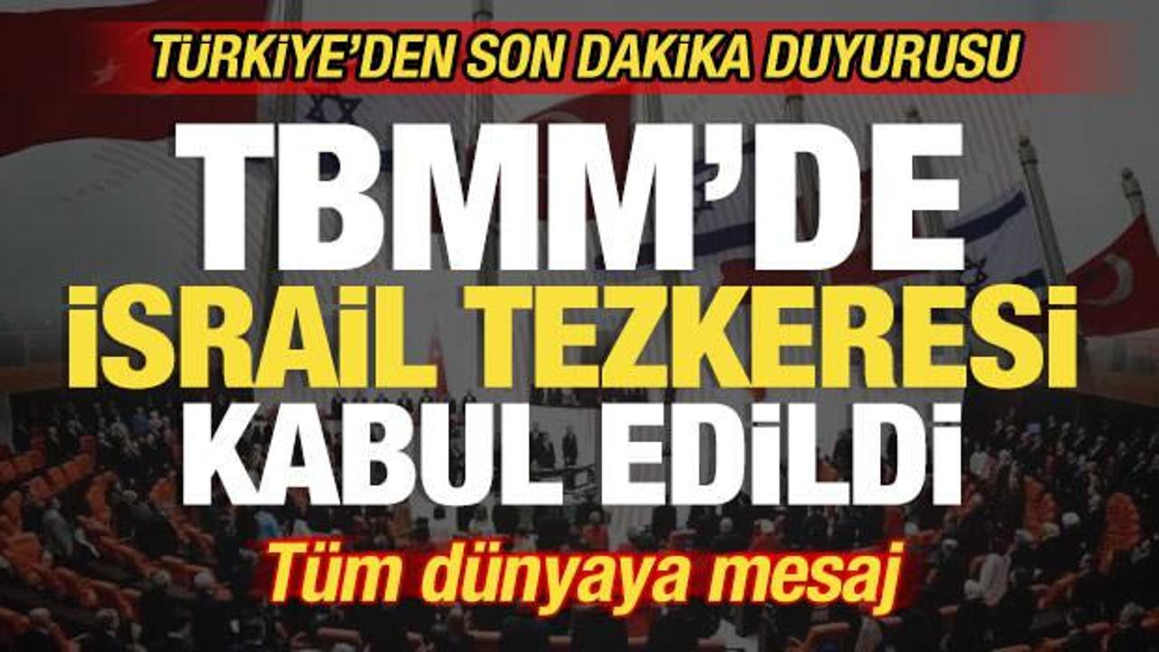 Son dakika: TBMM'de tezkere kabul edildi! Türkiye'den son dakika İsrail duyurusu