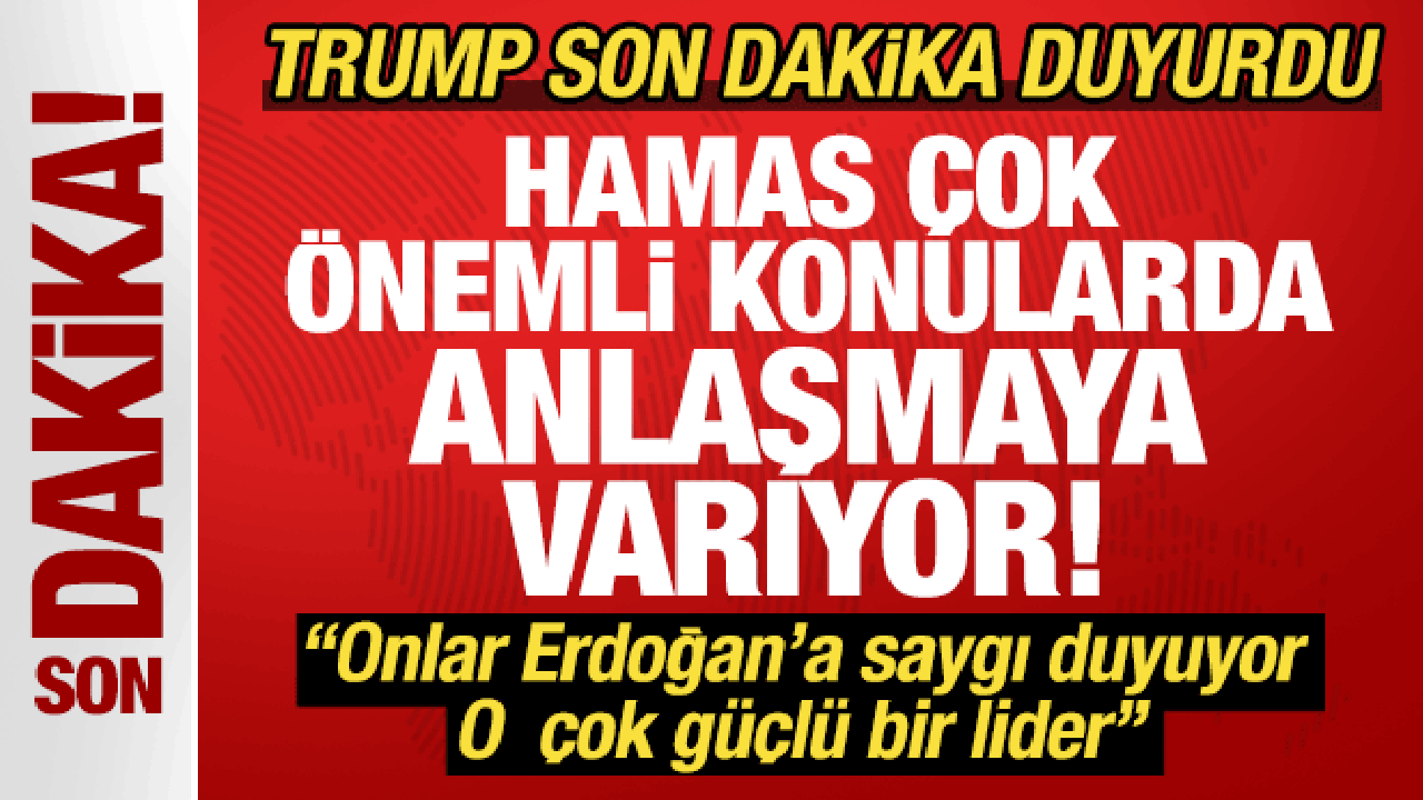 Trump, ‘Erdoğan çok güçlü bir lider” deyip duyurdu: Hamas çok önemli anlaşmalara varıyor