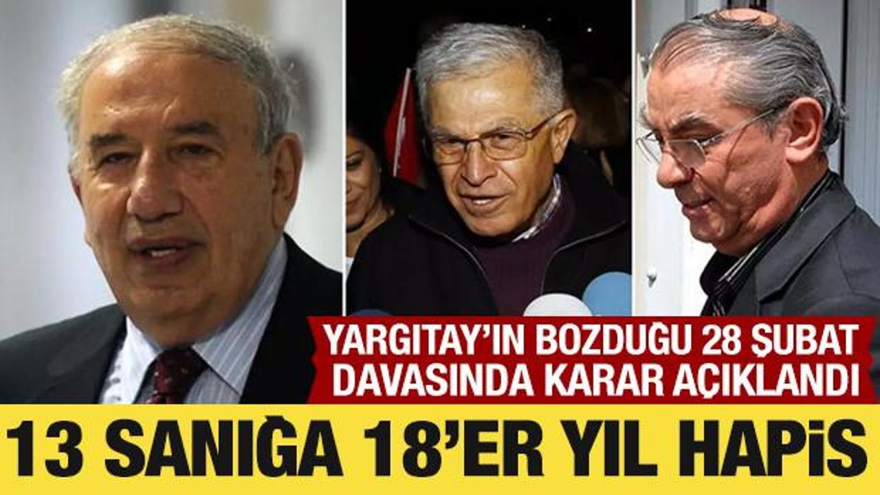 Yargıtay'ın bozduğu 28 Şubat davasında 13 sanığa 18 yıl hapis