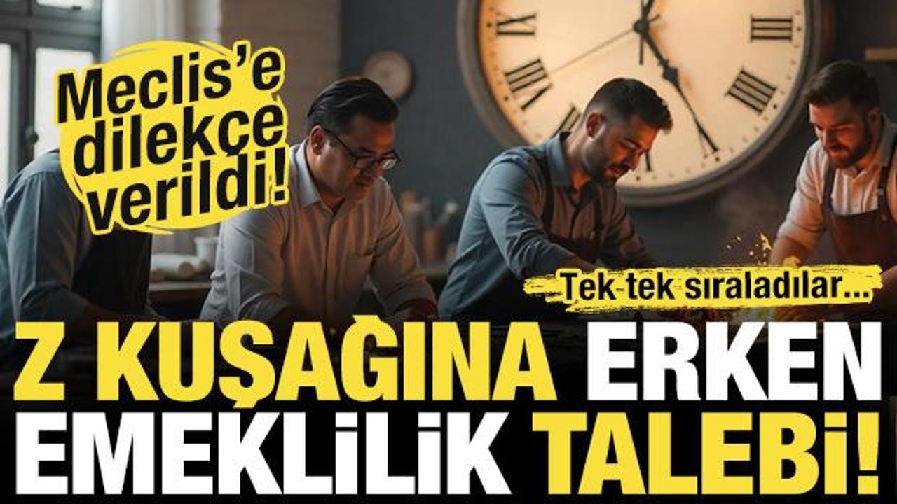 Z kuşağına erken emeklilik talebi! Meclis'e dilekçe verildi!