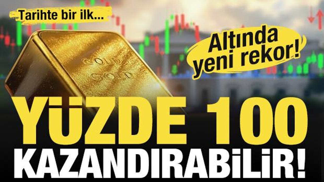 Altında yeni rekor: Tarihte bir ilk: Yüzde 100 kazandırabilir!