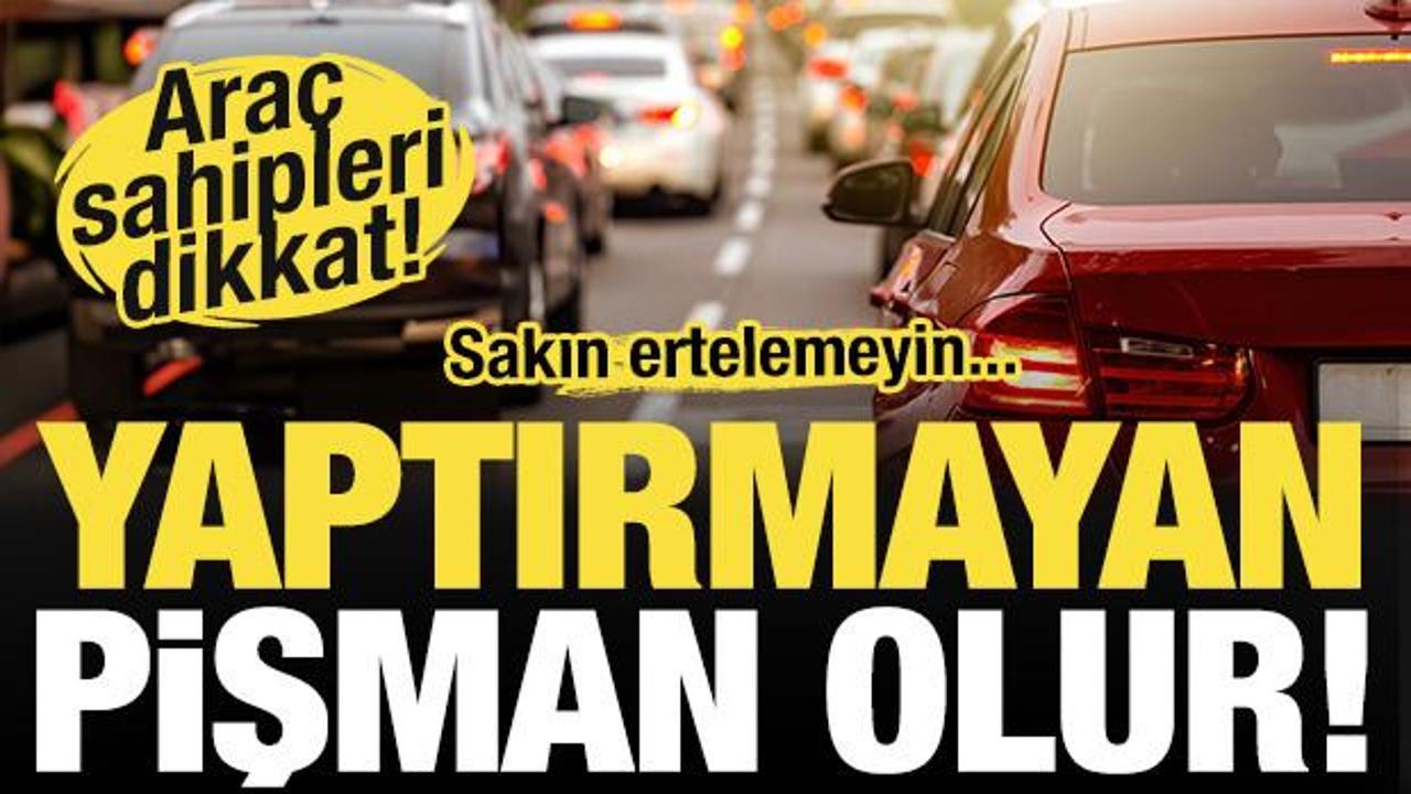 Araç sahipleri dikkat! Yaptırmayan pişman olur! 1.000 TL'den başlıyor!