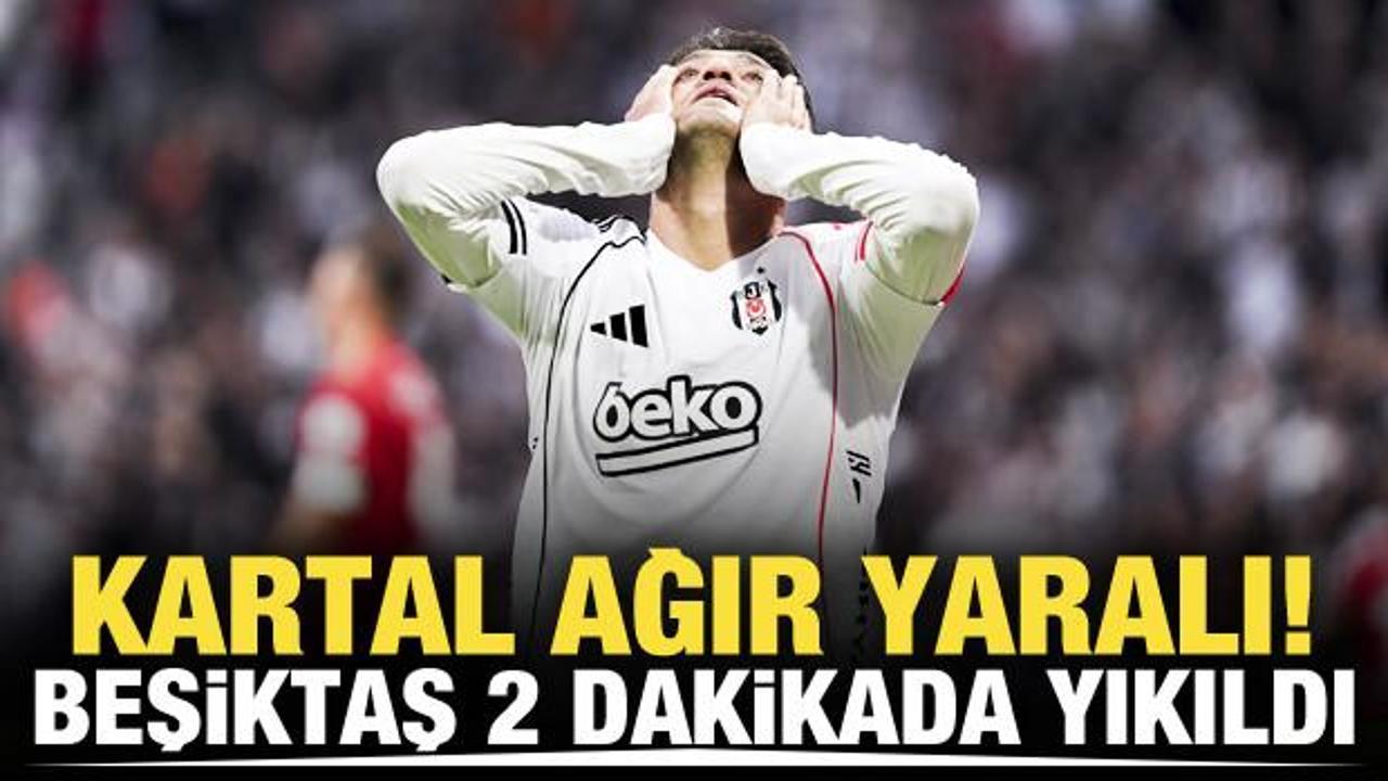 Kartal ağır yaralı! Beşiktaş 2 dakikada yıkıldı
