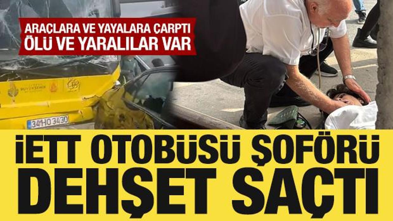 Çekmeköy'de İETT otobüsü şoförü dehşet saçtı: Bir kişi hayatını kaybeti
