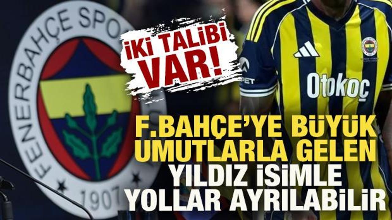 Fenerbahçe büyük umutlarla gelen yıldızıyla yollarını ayırabilir! 2 talibi var