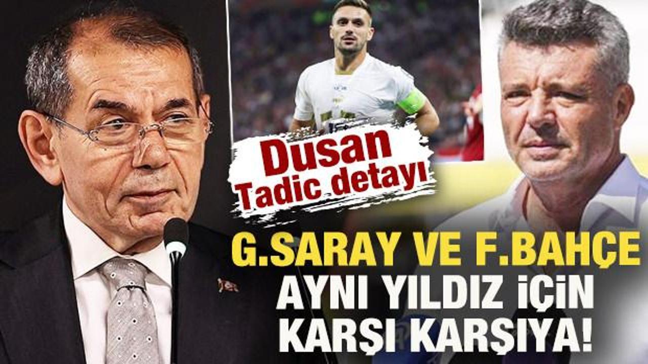 Galatasaray ve Fenerbah&ccedil;e'nin Avrupa devleriyle transfer yarışı! Tadic detayı