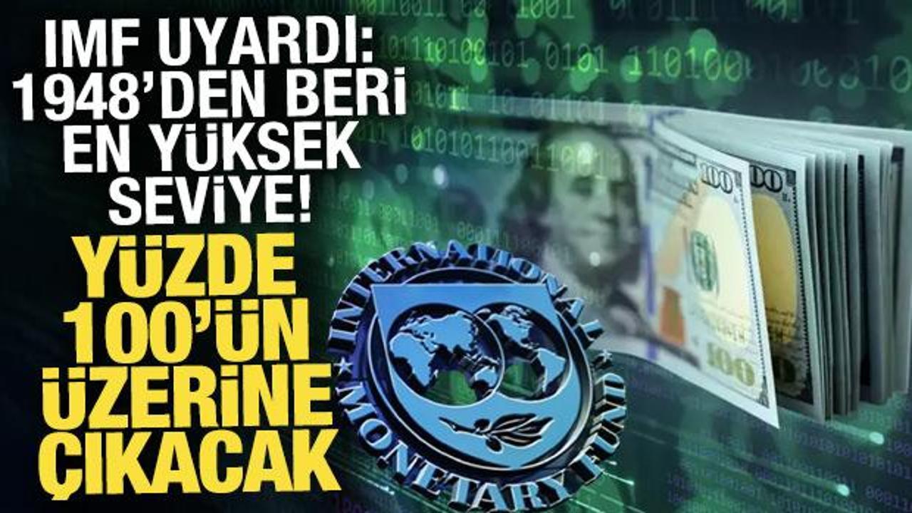 IMF'den kritik borç uyarısı: 1948'den bu yana en yüksek seviyeye çıkacak