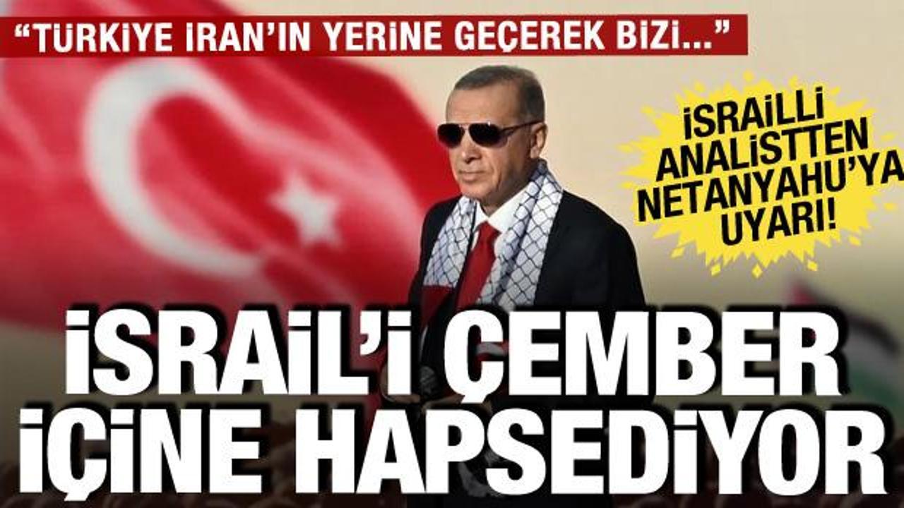 İsrailli analistten Netanyahu'ya uyarı: Türkiye, İran'ın yerine geçerek kuşatmak istiyor!