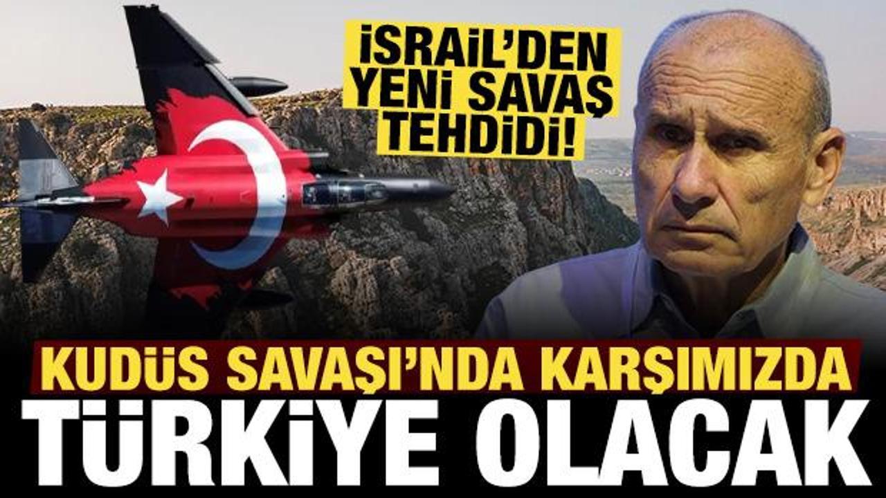 İsrailli emekli generalden yeni savaş tehdidi: Kudüs Savaşı'nda karşımızda Türkiye olacak