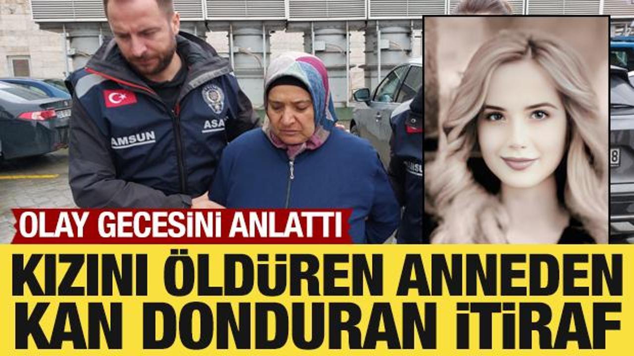 Kızını öldüren anneden kan donduran itiraf: Olay gecesini anlattı