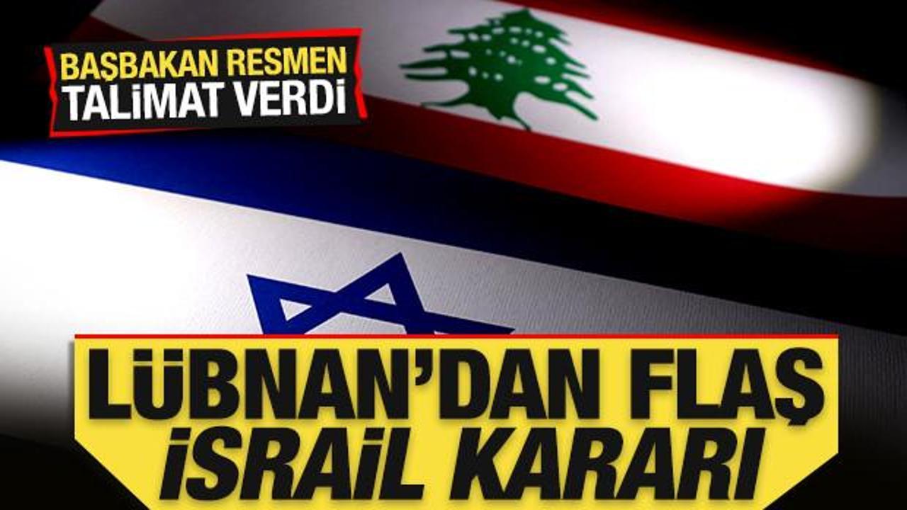 Lübnan’dan son dakika İsrail kararı! Başbakan resmen talimat verdi