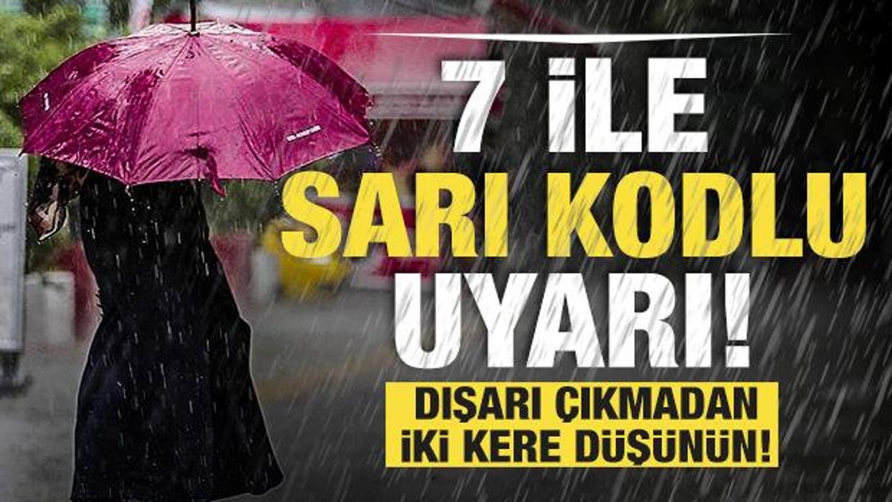 Meteoroloji'den 7 ile sarı kodlu uyarı geldi: Kuvvetli olacak, hazırlıklı olun!