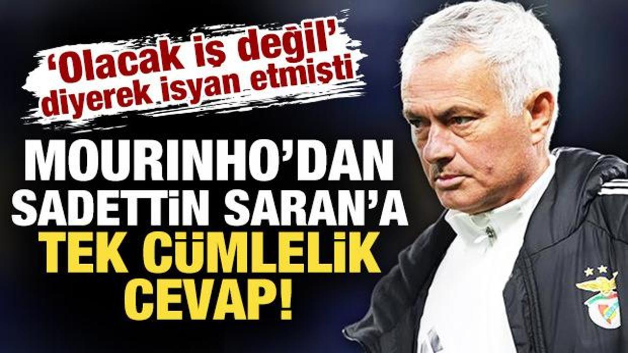 'Olacak iş değil' diyerek isyan etmişti! Mourinho'dan Saran'a tek cümlelik cevap