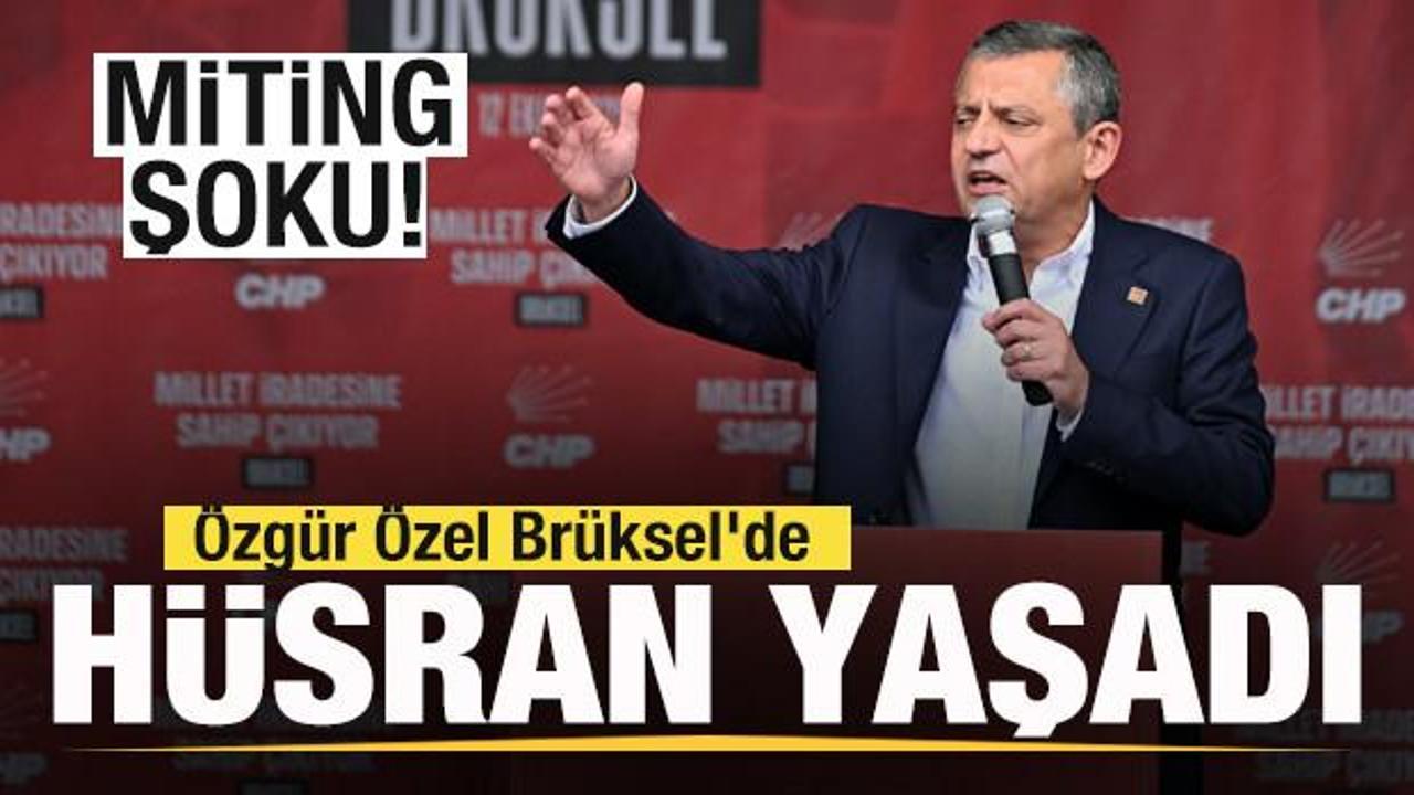 Özgür Özel Brüksel'de hüsran yaşadı! Miting şoku!