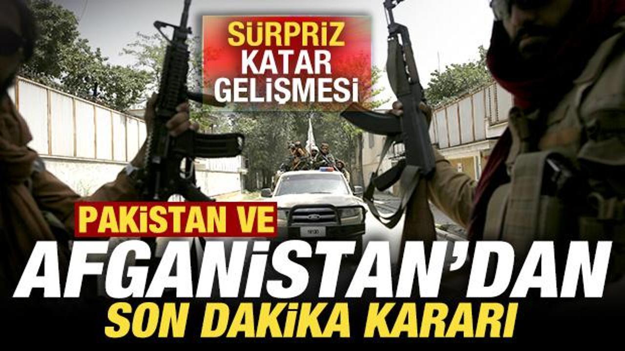 Pakistan ve Afganistan'dan son dakika kararı! Sürpriz Katar gelişmesi
