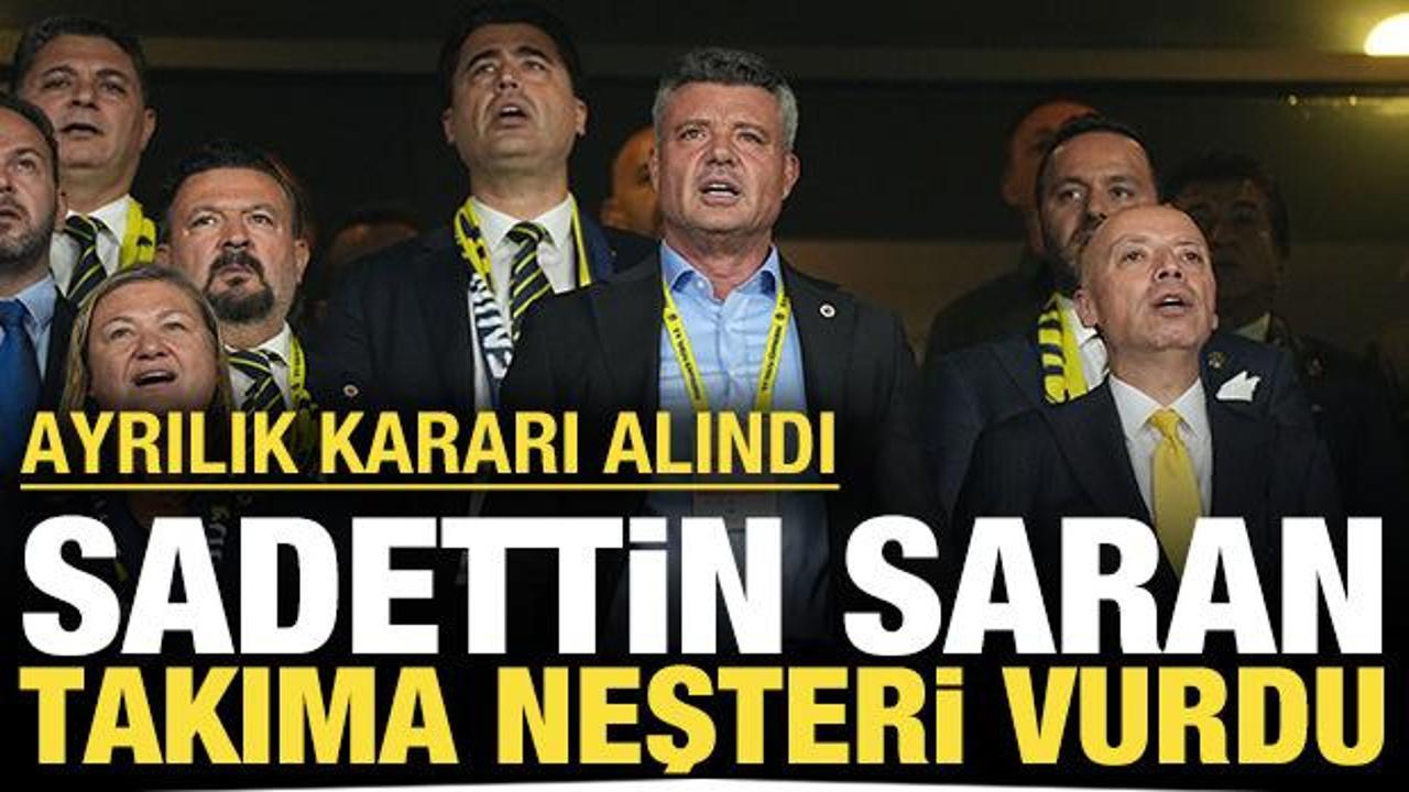 Sadettin Saran takıma neşteri vurdu: Ayrılık kararı alındı