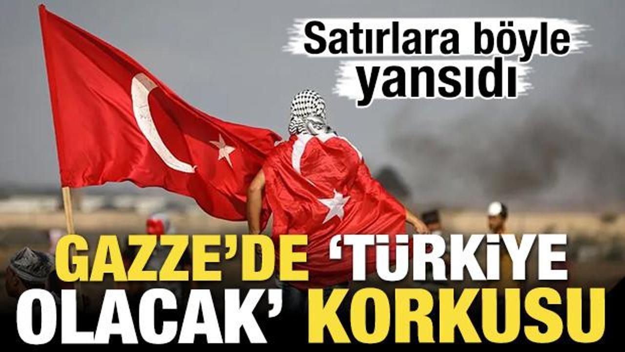 Satırlara böyle yansıdı! Gazze'de 'Türkiye olacak' korkusu