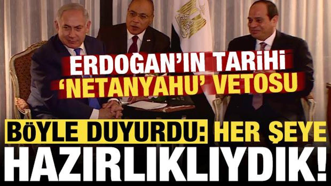 Son dakika: Erdoğan'ın 'Netanyahu' vetosu: Her şeye hazırlıklıydık!