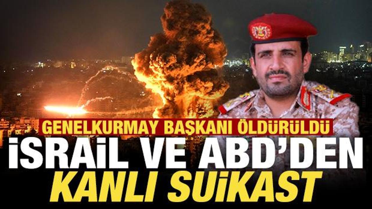 Son dakika: İsrail ve ABD'den Yemen'de kanlı suikast: Genelkurmay başkanı öldürüldü
