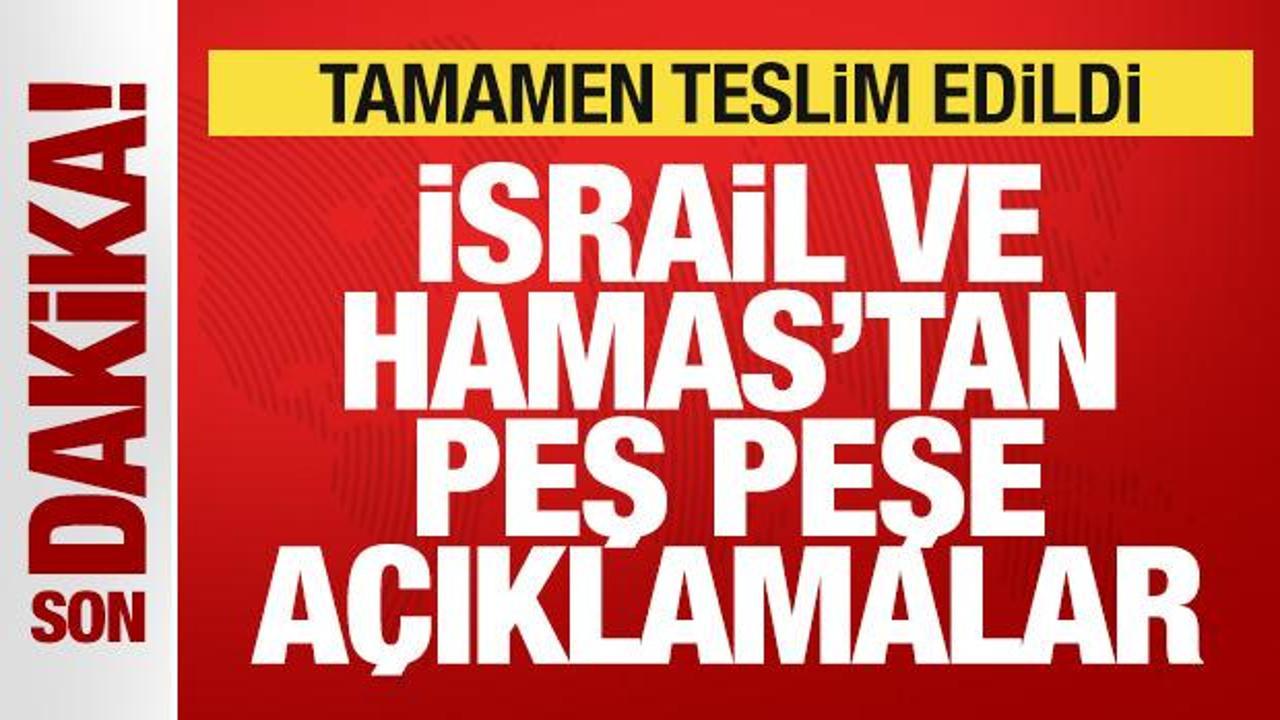 Son dakika: İsrail ve Hamas’tan peş peşe açıklamalar! Tamamen teslim edildi