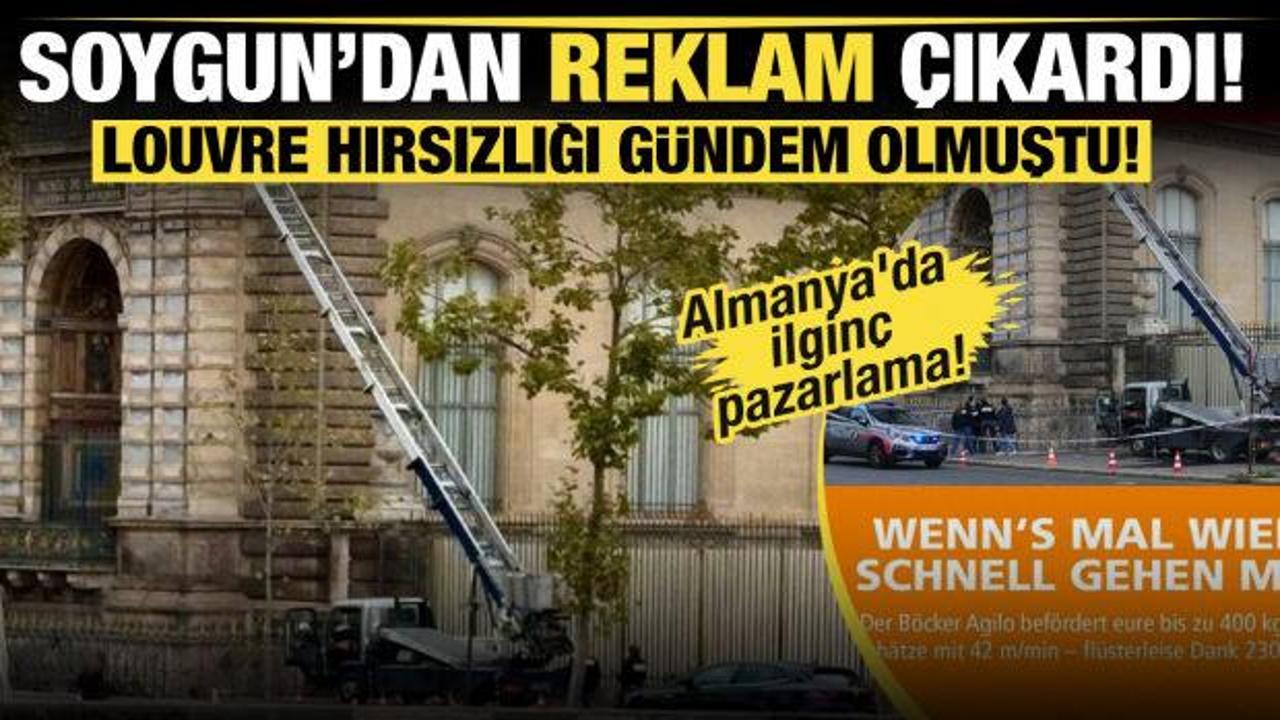 Almanya'da ilginç pazarlama! Soygundan reklam çıkardı! Louvre gündem olmuştu! 