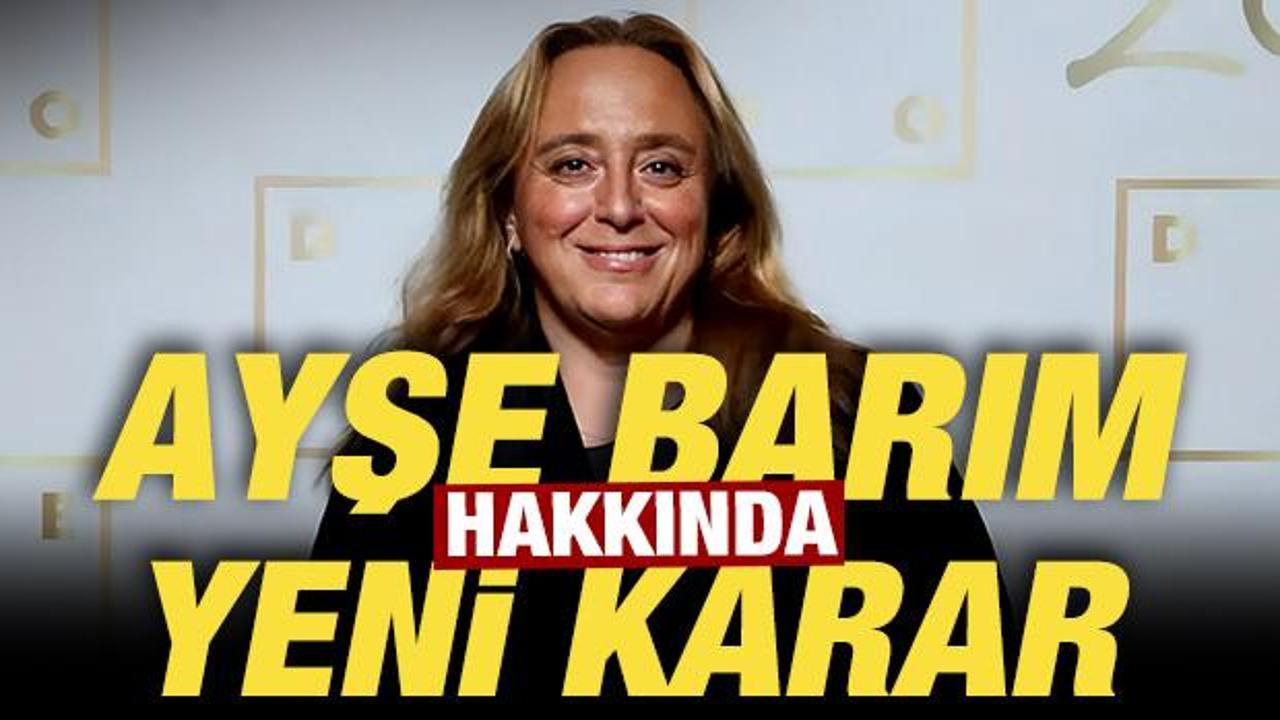 Ayşe Barım hakkında son dakika kararı!