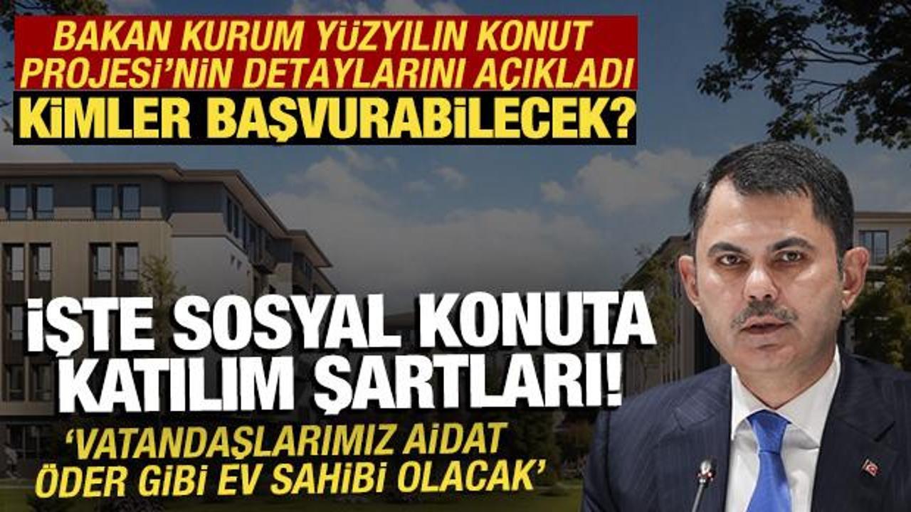Bakan Kurum açıkladı! İşte 500 bin konut kampanyasına katılım şartları