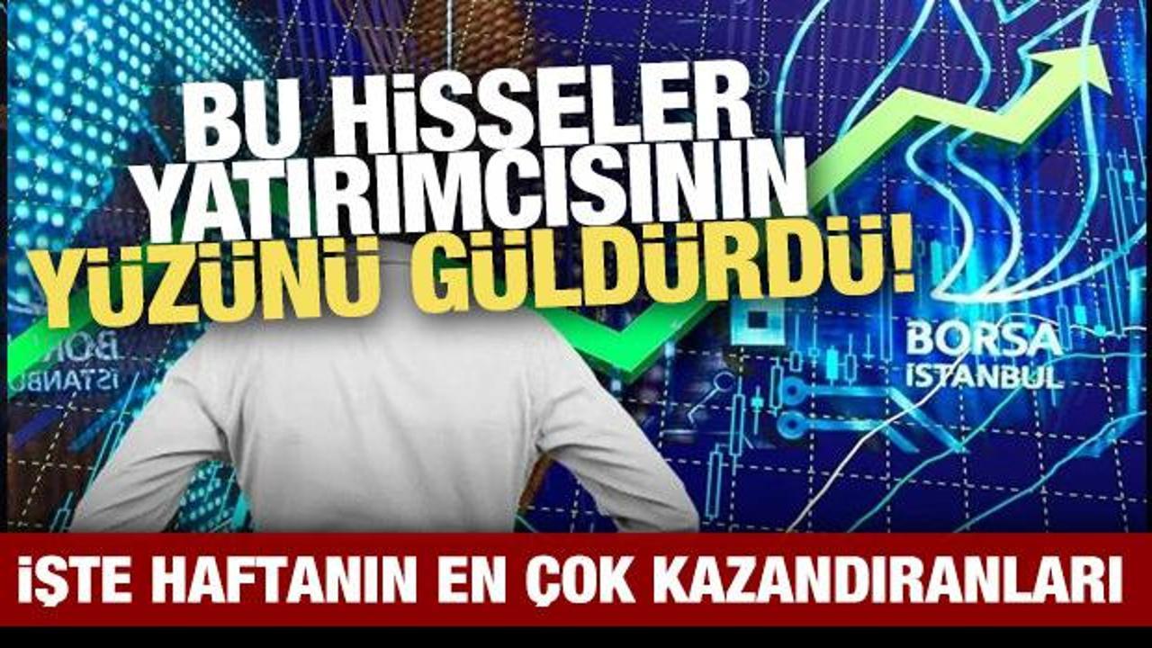 Borsada haftanın en &ccedil;ok kazandıranları belli oldu! İşte o hisseler