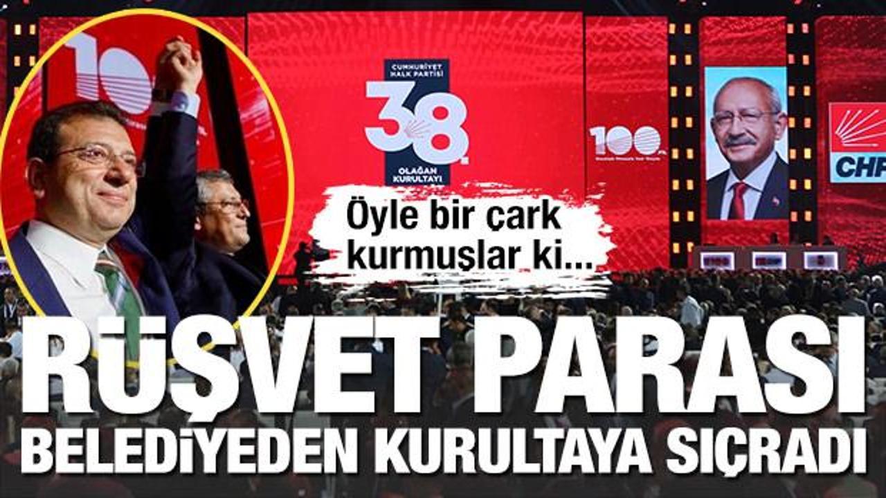 CHP kurultayının konaklaması bile rüşvet parasıyla ödenmiş!