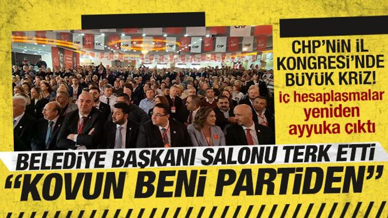 CHP'nin il kongresinde büyük kriz: Belediye başkanı 'Kovun beni partiden' diyerek gitti!