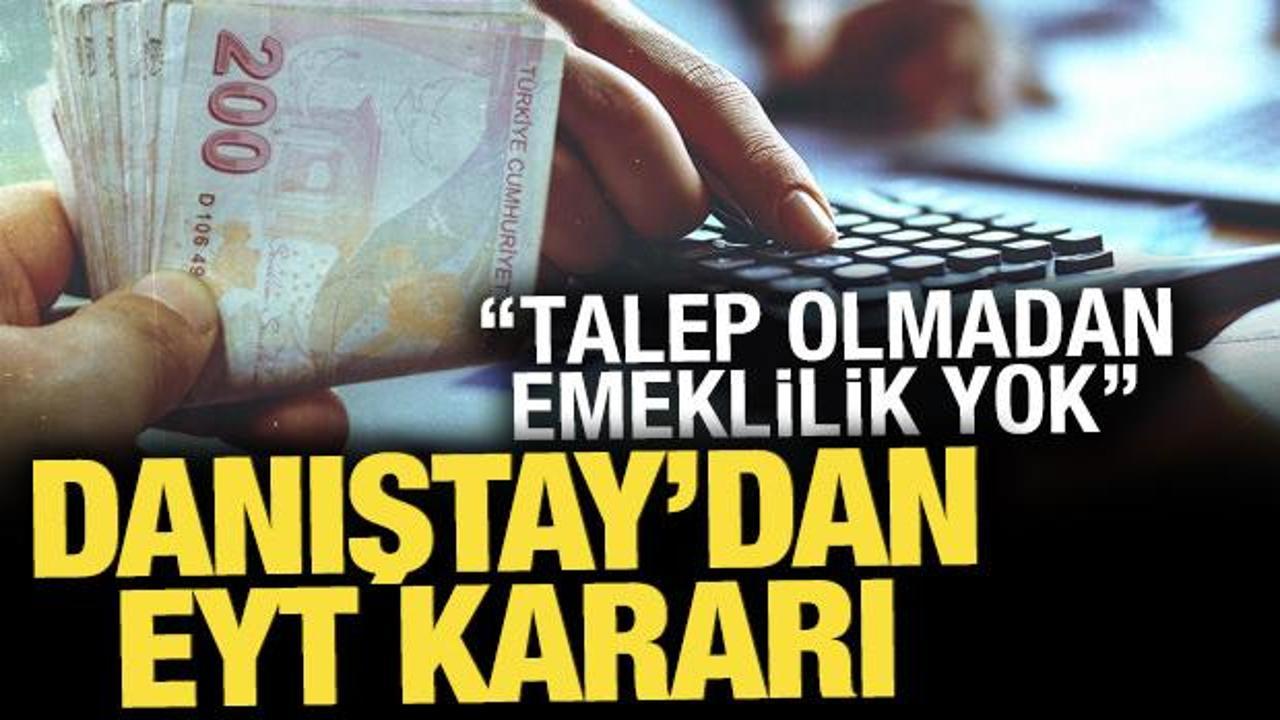 Danıştay'dan EYT kararı: Talep dışı emeklilik hukuka aykırı