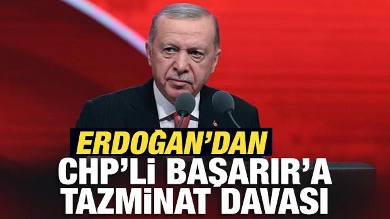 Erdoğan'dan CHP Grup Başkan Vekili Ali Mahir Başarır'a tazminat davası