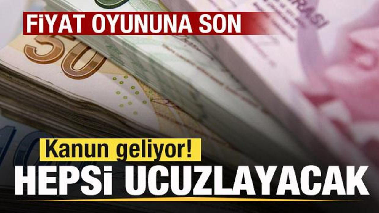 Fiyat oyununa son! Kanun geliyor, hepsi ucuzlayacak!