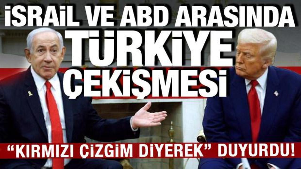 İsrail ve ABD arasında Erdoğan çekişmesi: Netanyahu "kırmızı çizgim" diyerek duyurdu