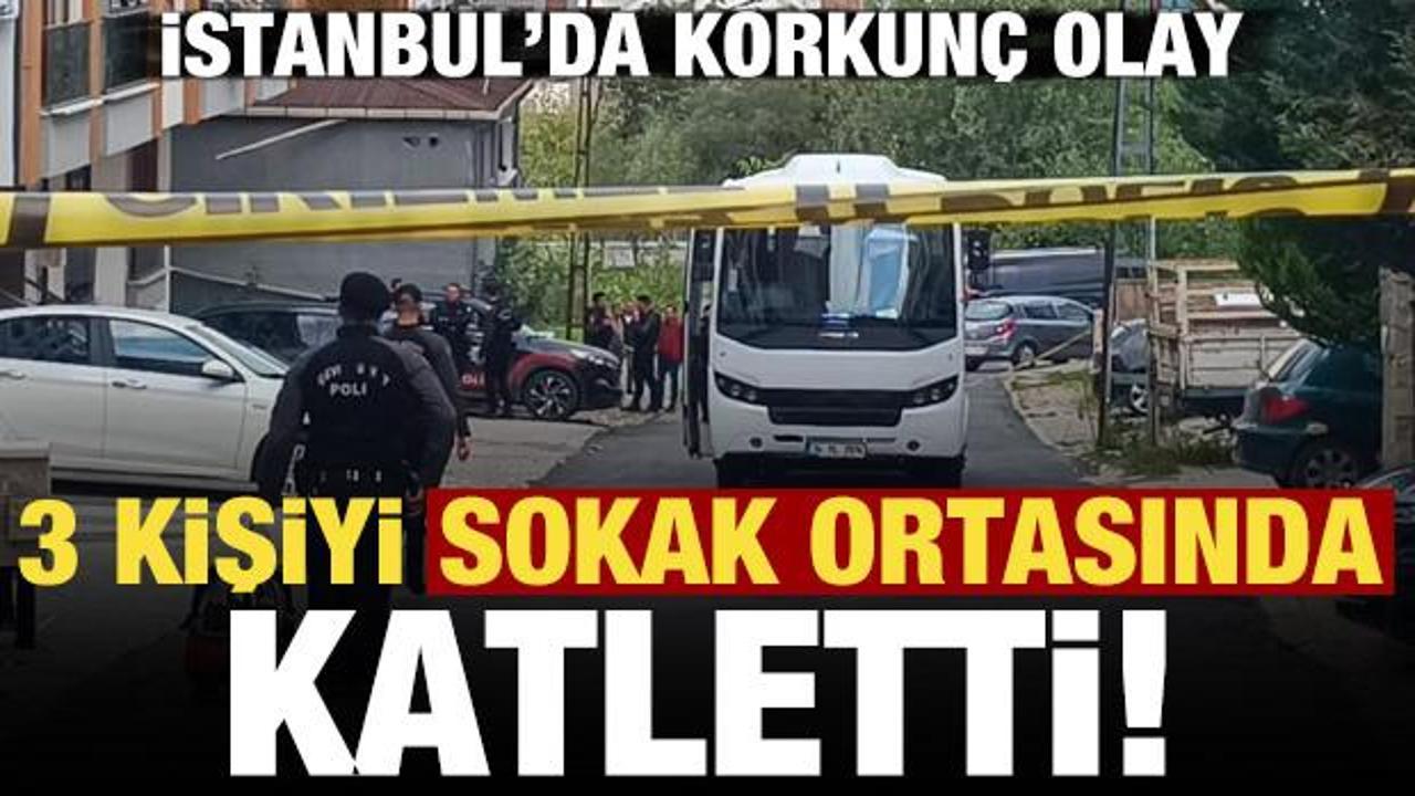 İstanbul'da korkun&ccedil; olay:  3 kişiyi sokak ortasında katletti!