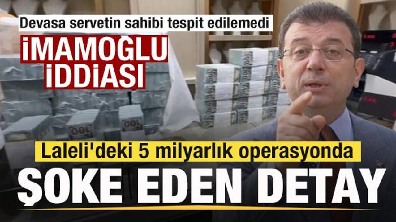 Laleli'deki 5 milyarlık operasyonda şoke eden detay! Ekrem İmamoğlu iddiası