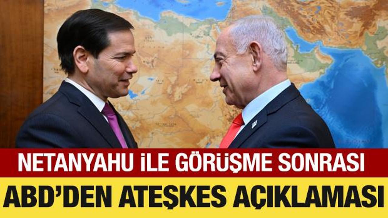 Netanyahu ile g&ouml;r&uuml;şen Rubio'dan Gazze a&ccedil;ıklaması