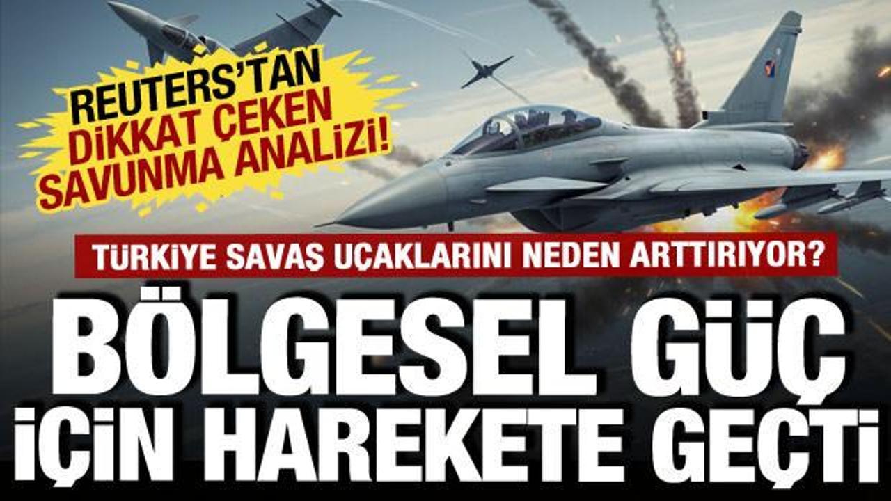 Reuters'tan Türk savunma sanayi analizi: Bölgedeki gücünü arttırmak için harekete geçti