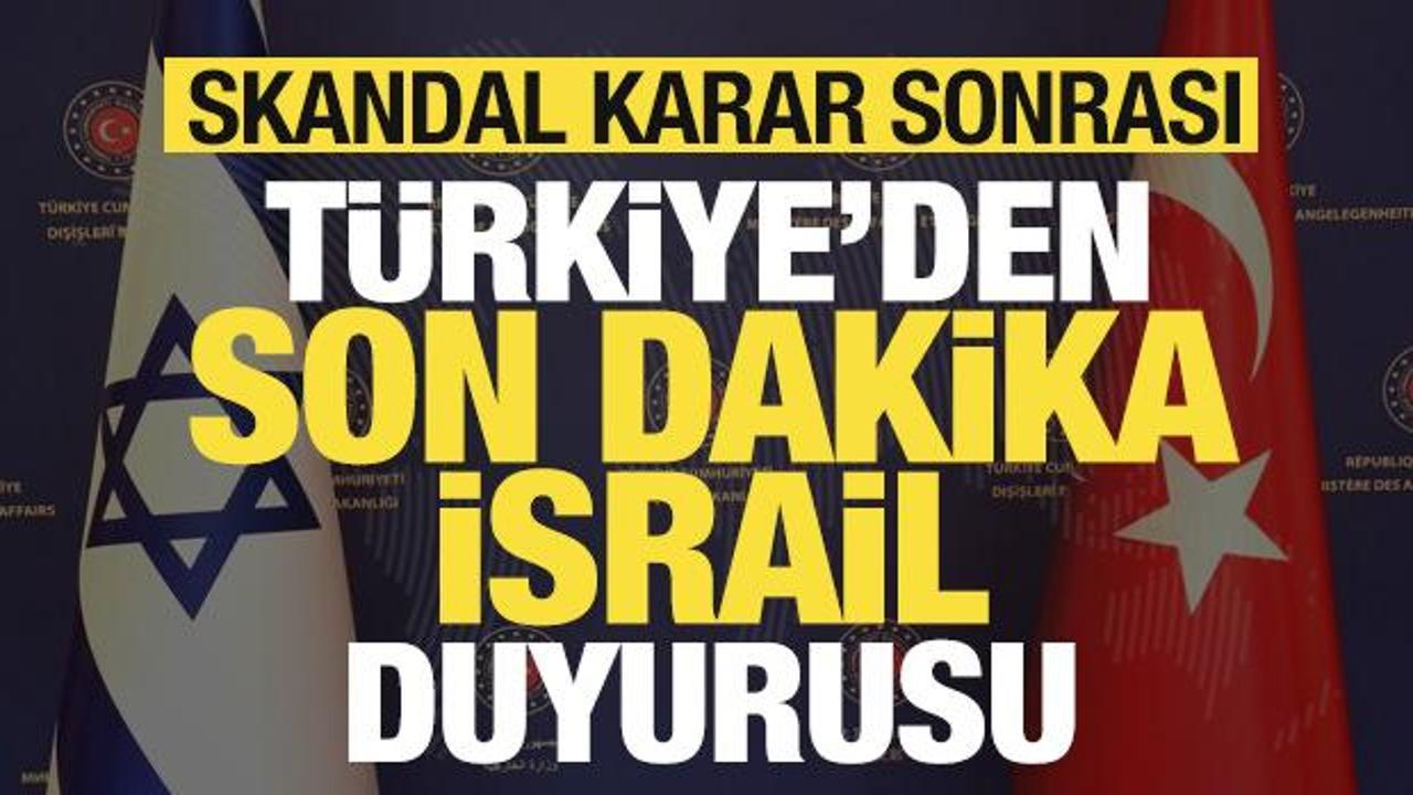 Skandal karar sonrası Türkiye'den son dakika İsrail duyurusu!