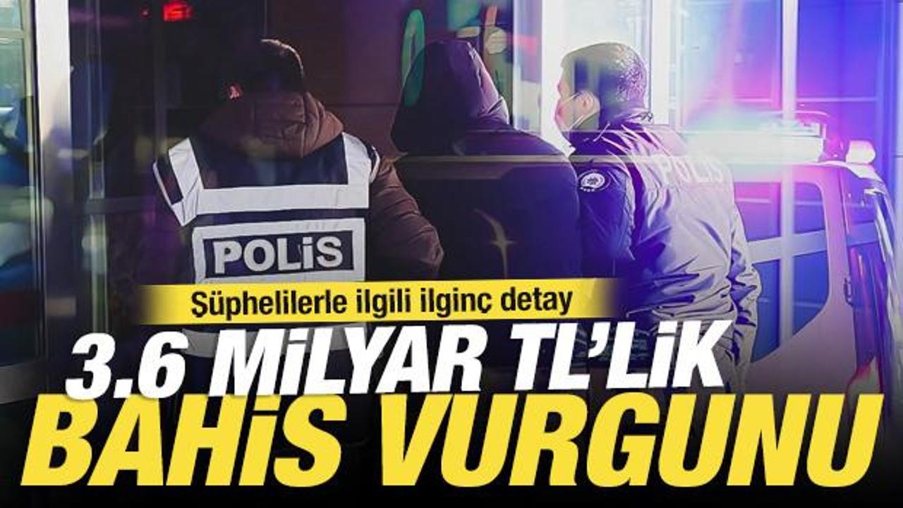 SON DAKİKA: 3,6 milyar TL'lik yasa dışı bahis operasyonu! 24 kişi hakkında gözaltı kararı