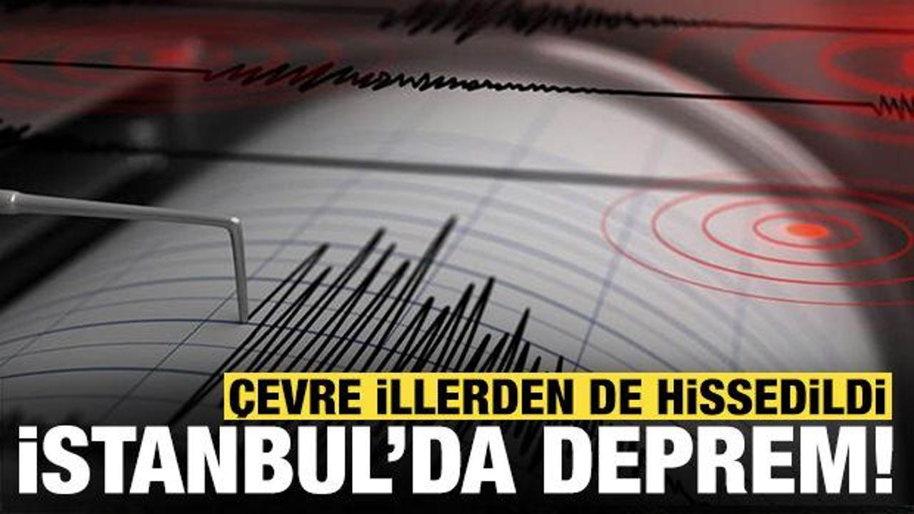 Son dakika deprem haberi: İstanbul'da hissedilen bir deprem meydana geldi!