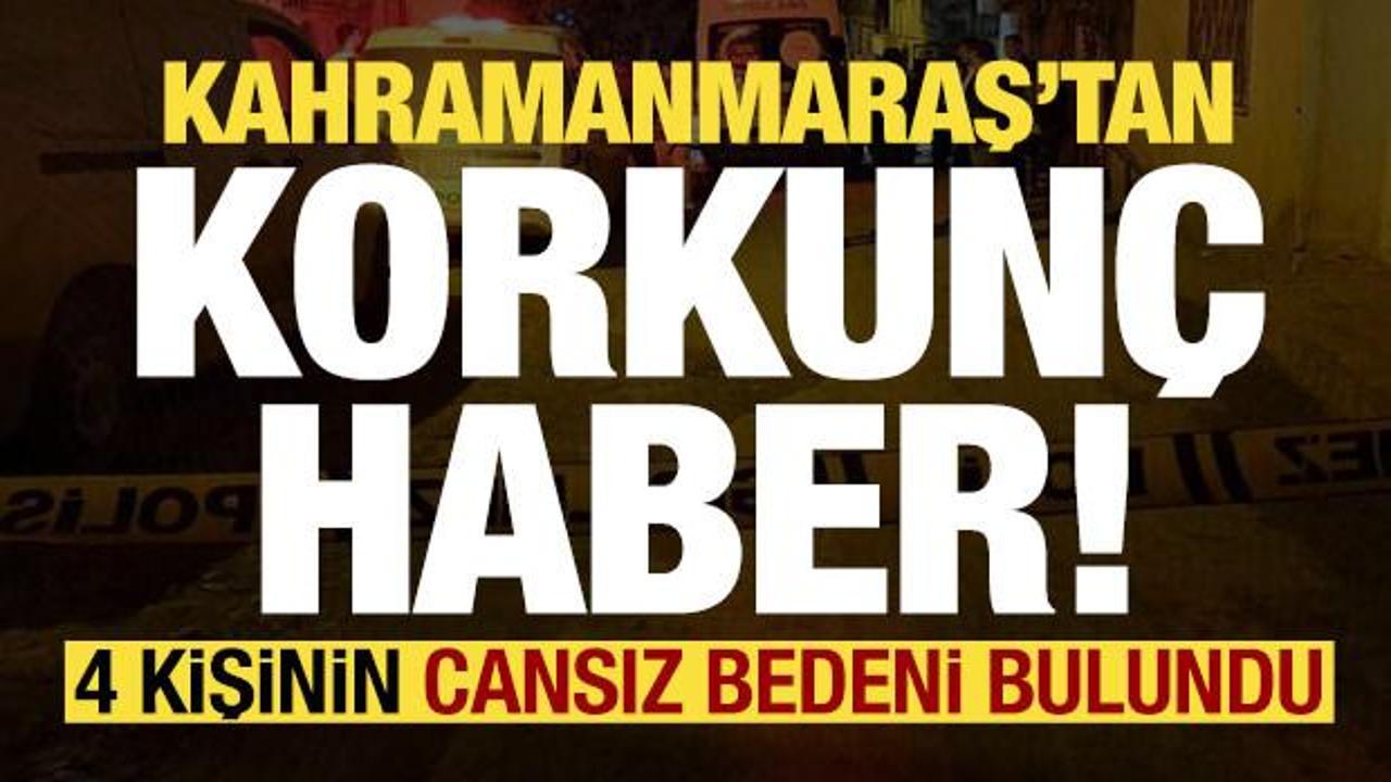 Son dakika: Kahramanmaraş'tan korkunç haber! 4 kişinin cesedi bulundu...