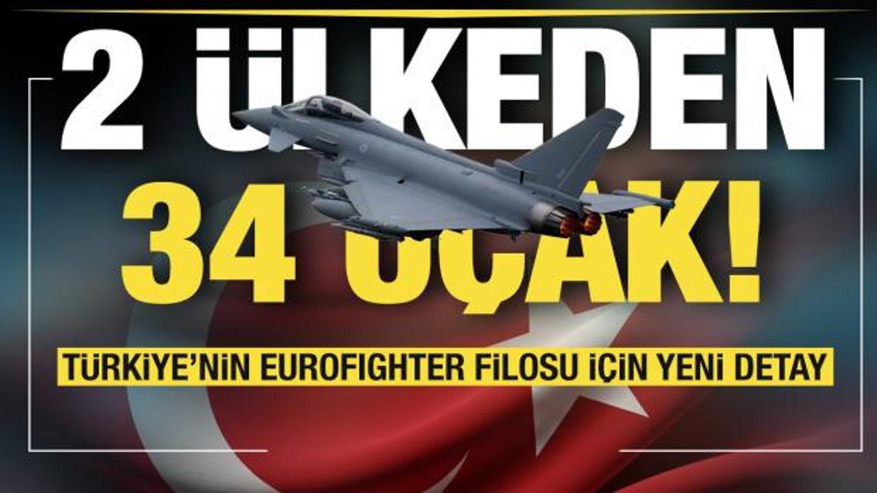 Türkiye'ye 2 ülkeden 34 uçak: Eurofighter filosu geliyor